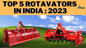 Top 5 Rotavators in India for 2023: Discover Best Features and Competitive Pricing