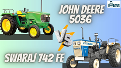 John Deere 5036D Vs Swaraj 742 FE: A Comprehensive Comparison of Two Top Tractors