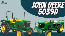 John Deere 5039 D, Advanced Tractor- Know About its Specifications, Features and Price