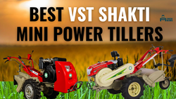 Best VST Shakti Mini Power Tillers- Popular Models to Buy in 2023