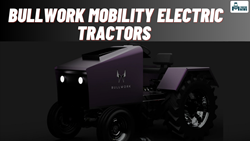 Bullwork Mobility Electric & Autonomous Tractors: Revolutionizing Agriculture with Power Features & Specifications