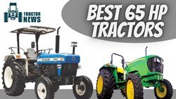 Top 3 Tractors in 65 HP Category- 2022, Specifications, Prices & More