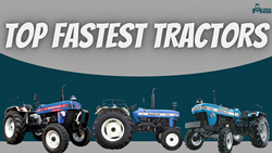 Exploring Top Fastest Tractors in India 2024: Beyond Speed and into Performance