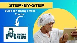 How to Buy a Used Tractor-A Step by Step Guide