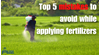 Top 5 Mistakes to Avoid While Applying Fertilizers 