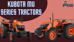 Best Kubota MU Series Tractors-2023, Features, Specifications and More