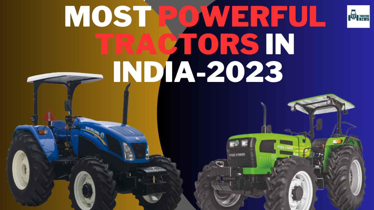 Explore the Most Powerful Tractor Models in India, 2023 High