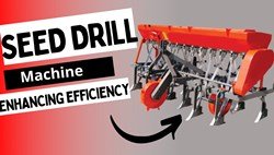 Seed Drill Machine –Uses, Functions & Benefits 