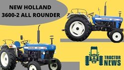 NEW HOLLAND 3600-2 ALL ROUNDER - 2022, Features, Prices & Specifications