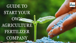 Comprehensive Guide for Launching Your Own Agricultural Fertilizer Company