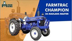 FARMTRAC CHAMPION-35-HAULAGE-MASTER-2022, Features, Price, and Specifications