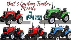 Best 5 Captain Tractor Models-Features, Specifications & more
