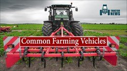 Common Farming Vehicles- Tractors and Combine Harvesters