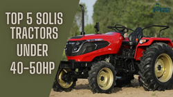 Top 5 Solis Tractors Under 40-50 HP: Features, Specifications, & Price Details