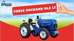 Force Orchard DLX LT- 2022, Features, Price and Specifications