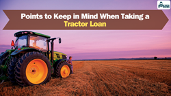 Essential Points to Keep in Mind When Taking a Tractor Loan