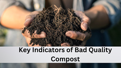 Key Indicators of Bad Quality Compost- Signs & Solutions