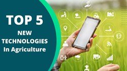 Top 5 Emerging Technologies in Agriculture