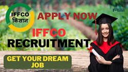 IFFCO Recruitment 2023: Get Monthly Salary of Rs 33,300, Check Post, Vacancy, & Qualification 