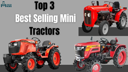 Top 3 Best Selling Mini Tractors in 2023- Price and Specifications 