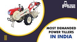 MOST DEMANDED POWER TILLERS IN INDIA