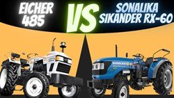 EICHER 485 v/s SONALIKA SIKANDER Rx-60; Let’s Know which one is the Best