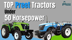 TOP 3 Preet Tractors Under 50 HP- Specifications, Features, and Prices 