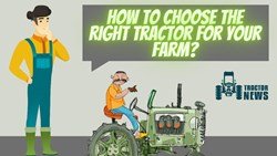 Best Tips to Choose the Right Tractor for your Farm