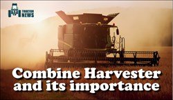 Combine Harvester: Operation, Usage, and Importance