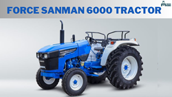 Force Sanman 6000- 50HP Tractor With a High-Performance Mercedes Derived Engine: Features & Price in 2024