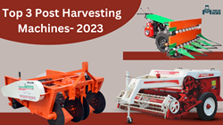 Top 3 Post Harvesting Machines in 2023