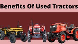 Top 5 Benefits of Buying a Used Tractor 