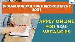 Indian Agriculture Recruitment 2024: Apply Online for 5360 Vacancies