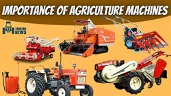 The Importance of Agriculture Machines in Increasing Farm Productivity