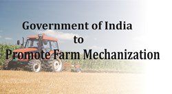 Initiatives of Government of India to Promote Farm Mechanization