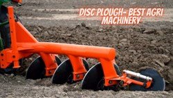 Top 4 Disc Plough Agri Machinery- Uses, Specifications & more. 