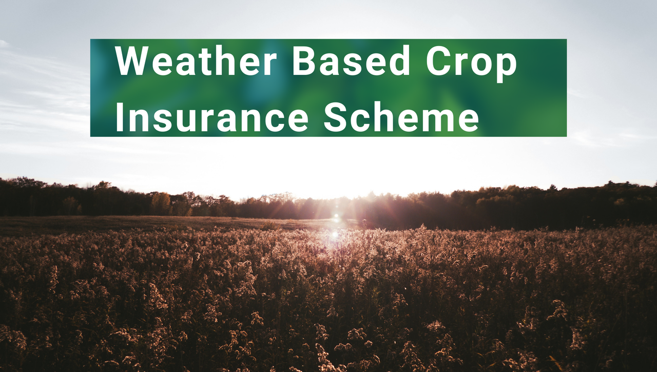 Weather Based Crop Insurance Scheme