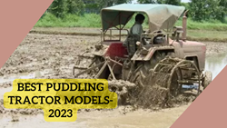 Best Puddling Tractors in 2023- Price, Benefits & Features