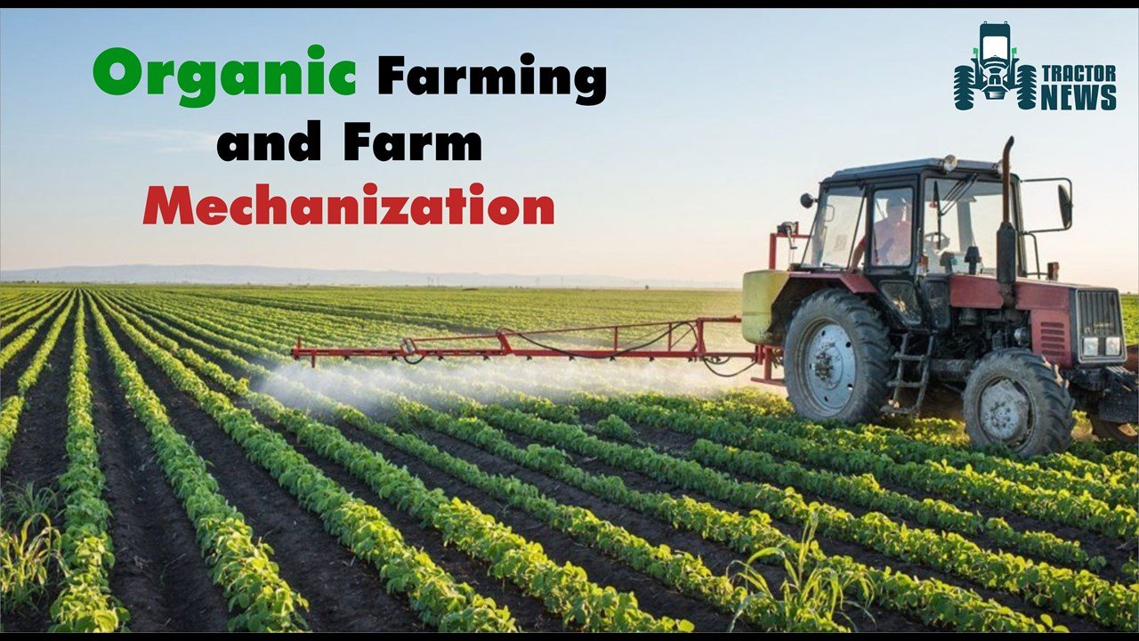 Modern farming practices: Organic Farming and farm mechanization