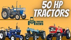 Top 50 HP Tractors In India- 2022, Specifications, Price & More 