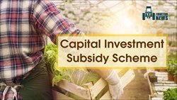 Capital Investment Subsidy Scheme