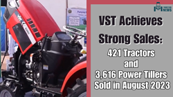 VST Achieves Strong Sales: 421 Tractors and 3,616 Power Tillers Sold in August 2023