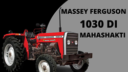 MASSEY FERGUSON 1030 DI MAHASHAKTI -2022 Features, Specifications & more