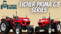 Eicher Prima G3 Tractor Series- The Most Stylish Tractor Series 