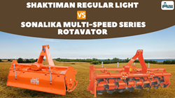 Shaktiman Regular Light Vs Sonalika Multi-Speed Series: Which is the Best Rotavator? 