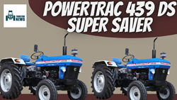 Powertrac 439 DS Super Saver- 2022, Specifications, Features & More
