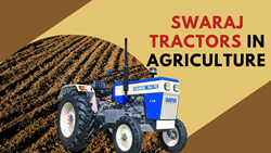 Swaraj Tractors: Empowering Indian Farmers with Affordable Solutions- Significance, Price, and Popular Models