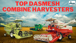 Top Dasmesh Combine Harvesters: Power-Packed Solutions for Modern Farming