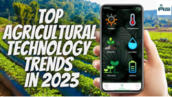 Top Agricultural Technology Trends To Watch In 2023