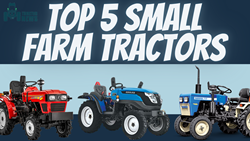 Top 5 Small Farm Tractors in India-2023